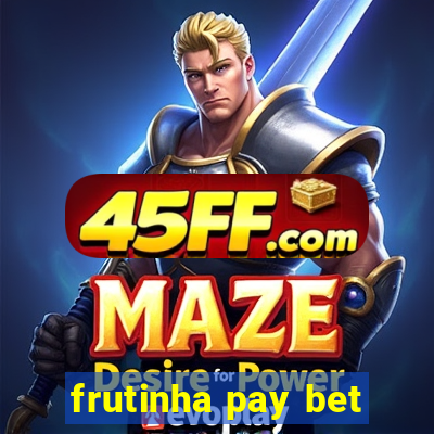 frutinha pay bet